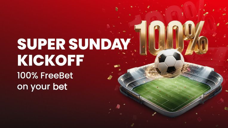 Super Sunday Kickoff: 100% FreeBet up to €50